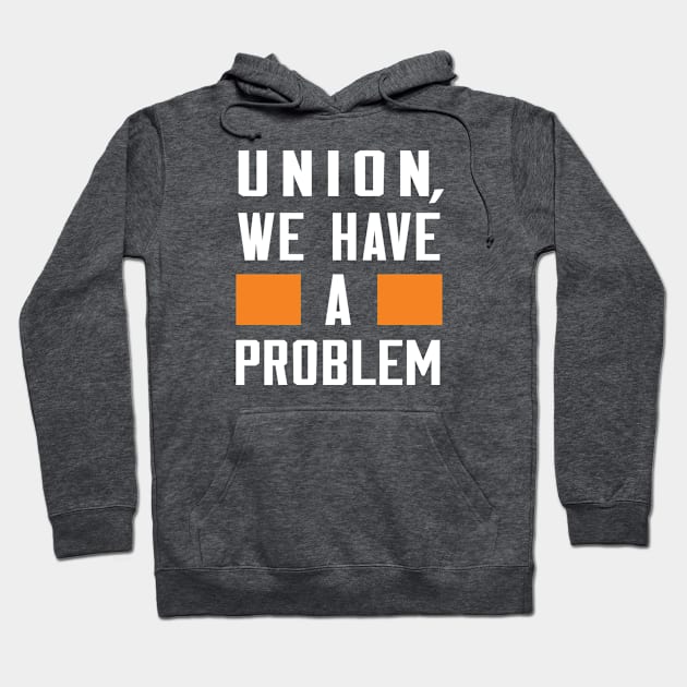 Union City - We Have A Problem Hoodie by Greater Maddocks Studio